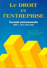 Maryse Guittard et Yvon Le Fiblec - Droit 2nde Professionnelle Le Droit Et L'Entreprise. Dossiers Et Syntheses.