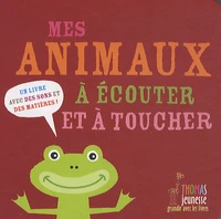 Mes animaux à écouter et à toucher