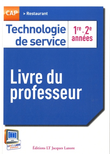 Maryse Hegedus et Pascal Labrousse - Technologie de service CAP Restaurant 1re - 2e années - Livre du professeur.