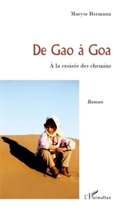 Maryse Hermann - De Gao à Goa - A la croisée des chemins.