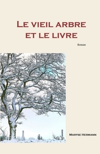 Maryse Hermann - Le Vieil Arbre et le livre.