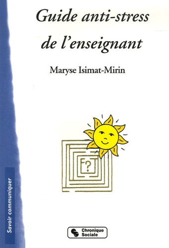 Maryse Isimat-Mirin - Guide anti-stress de l'enseignant.
