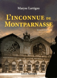 Maryse Lartigau - L'inconnue de Montparnasse.