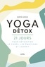 Maryse Lehoux - Yoga détox - 21 jours pour détoxiquer le corps, les émotions et l'esprit.