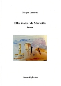 Maryse Lemarac - Elles étaient de Marseille.