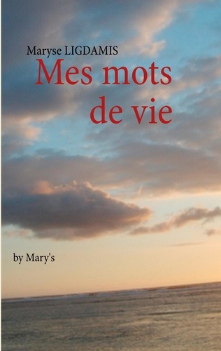Maryse Ligdamis - Mes mots de vie - By Mary's.