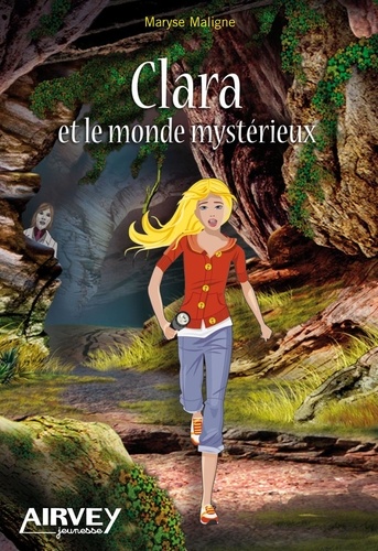 Maryse Maligne - Clara et le monde mystérieux.