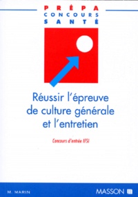 Maryse Marin - REUSSIR L'EPREUVE DE CULTURE GENERALE ET L'ENTRETIEN. - Concours d'entrée IFSI.