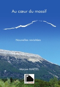 Maryse MARTEL - Au coeur du massif.