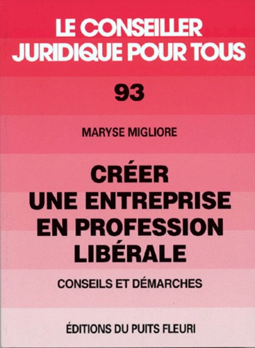 Maryse Migliore - Creer Votre Entreprise En Profession Liberale. Conseils Et Demarches.