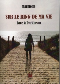 Maryse Mimeau - Sur le ring de ma vie, face à Parkinson.