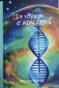 Le Voyage d’ADN Alpha