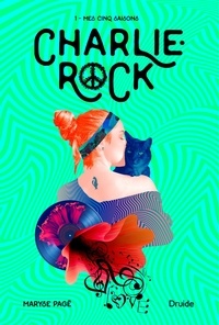 Maryse Pagé - Charlie-Rock Tome 1 : Mes cinq saisons.