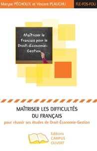 Maryse Péchoux et Vincent Plauchu - Maîtriser les difficultés du français pour réussir ses études de Droit-Economie-Gestion.