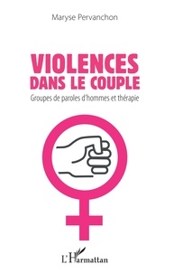 Livres à télécharger en mp3 gratuitement Violences dans le couple  - Groupes de paroles d'hommes et thérapie