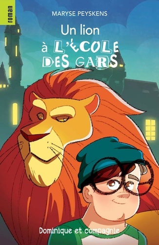 Maryse Peyskens et Lydia F. Ferron - Un lion à l’école des gars - Niveau de lecture 7.