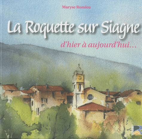 Maryse Romieu - La Roquette sur Siagne - D'hier à aujourd'hui....
