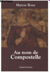 Maryse Rouy - Au nom de Compostelle.