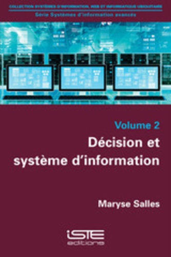 Maryse Salles - Systèmes dinformation avancés - Tome 2, Décision et système d'information.