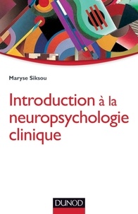 Maryse Siksou - Introduction à la neuropsychologie clinique.
