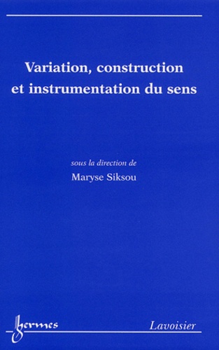 Maryse Siksou - Variation, construction et instrumentation du sens.
