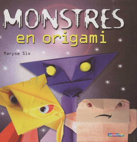 Maryse Six - Monstres en origami.