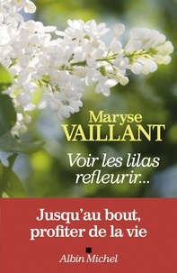 Maryse Vaillant et Maryse Vaillant - Voir les lilas refleurir....