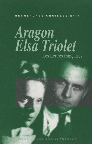 Recherches croisées Aragon / Elsa Triolet N° 14 Les Lettres françaises