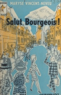Maryse Vincent-Neveu - Salut, bourgeois !.