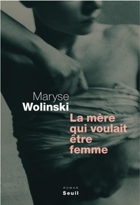 Maryse Wolinski - La mère qui voulait être femme.