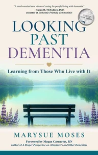 Looking Past Dementia: Learning from Those Who Live with It
