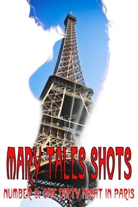 Mary Tales Shots Number 8: One Dirty Night in Paris