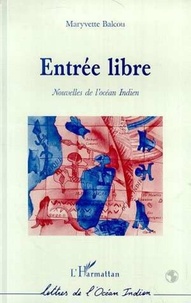 Maryvette Balcou - ENTRÉE LIBRE - Nouvelles de l’Océan Indien.