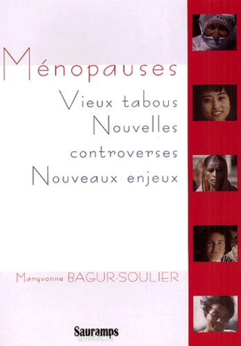 Maryvonne Bagur-Soulier - Menopauses. Vieux Tabous, Nouvelles Controverses, Nouveaux Enjeux.