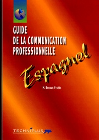 Maryvonne Bertout Yvañés - Guide De La Communication Professionnelle Ecrite Et Orale. Espagnol.