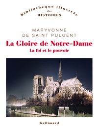 Maryvonne de Saint Pulgent - La Gloire de Notre-Dame - La foi et le pouvoir.