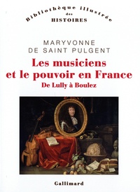 Livre en ligne google télécharger en pdf Les musiciens et le pouvoir en France - De Lully à Boulez