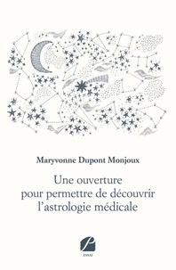Téléchargeur d'ebook gratuit Une ouverture pour permettre de découvrir l'astrologie médicale DJVU ePub FB2 par Maryvonne Dupont Monjoux 9782754748100 (French Edition)