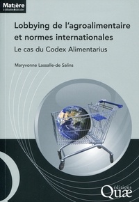 Maryvonne Lassalle-de Salins - Lobbying de l'agroalimentaire et normes internationales - Le cas du Codex Alimentarius.