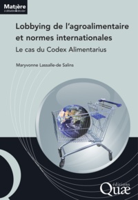 Maryvonne Lassalle-de Salins - Lobbying de l'agroalimentaire et normes internationales - Le cas du Codex Alimentarius.
