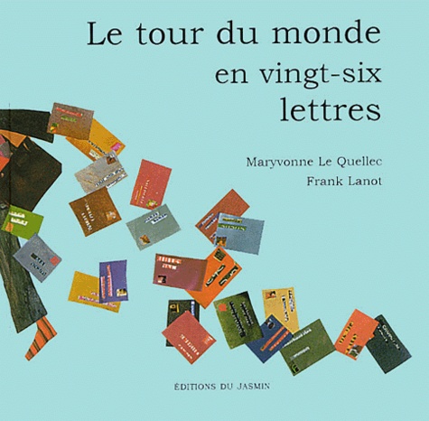 Maryvonne Le Quellec - Le tour du monde en vingt-six lettres.