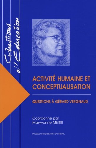 Activité humaine et conceptualisation. Questions à Gérard Vergnaud  avec 1 Cédérom