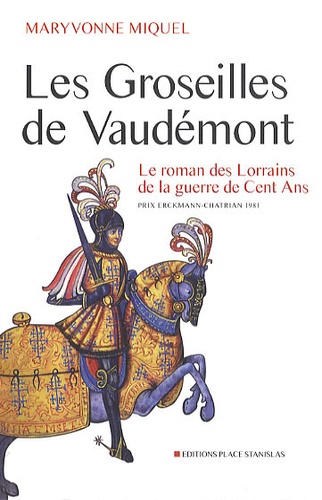 Maryvonne Miquel - Les Groseilles de Vaudémont - Le roman des Lorrains de la guerre de Cent Ans.