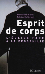 Maryvonne Ollivry et Fabrice Guillermet - Esprit de corps - L'Eglise face à la pédophilie.