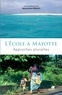 Maryvonne Priolet - L'école à Mayotte - Approches plurielles.