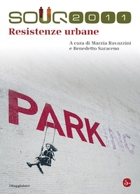 Marzia Ravazzini et Benedetto Saraceno - Resistenze urbane.