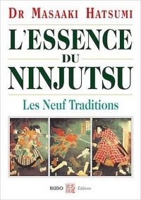 Masaaki Hatsumi - L'essence du Ninjutsu - Les neuf traditions.