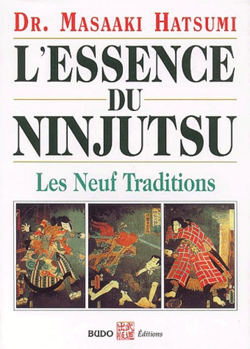 Masaaki Hatsumi - L'essence du ninjutsu - Les neuf traditions.