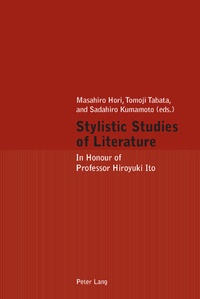 Masahiro Hori et Sadahiro Kumamoto - Stylistic Studies of Literature - In Honour of Professor Hiroyuki Ito.