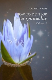  Masahisa Goi - How to Develop Your Spirituality, Volume 1.